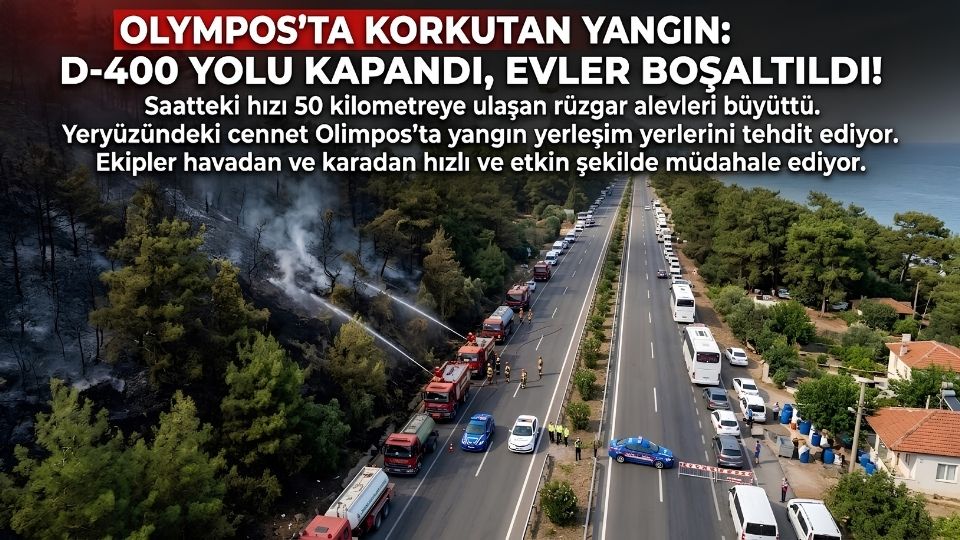 Antalya SON DAKİKA YANGIN HABERİ Olympos’ta  Orman Yangınınında Son durum Ne ?