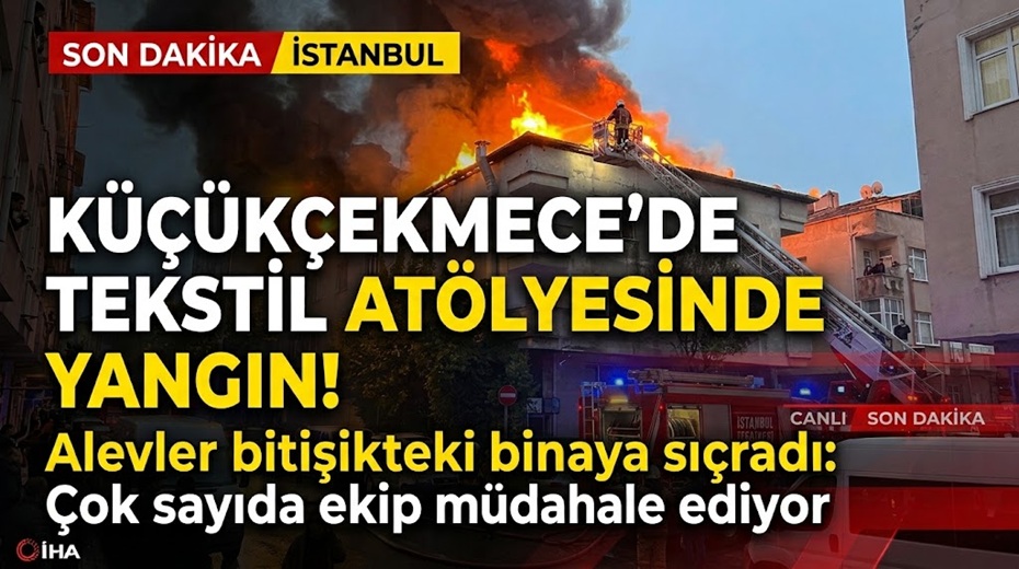 İstanbul Küçükçekmece'de Tekstil Yangını