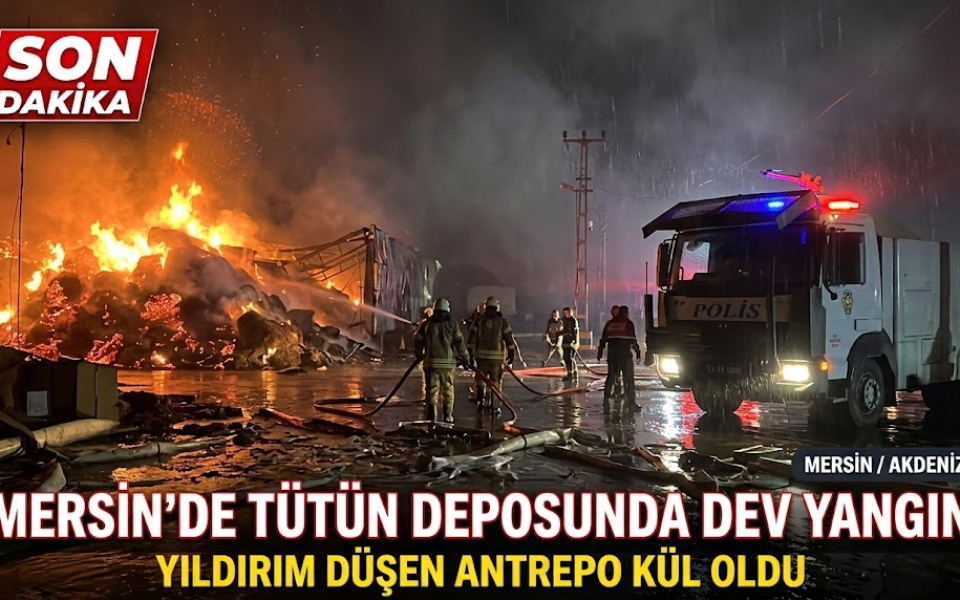 Mersin'de Tütün Antreposuna Yıldırım Düştü