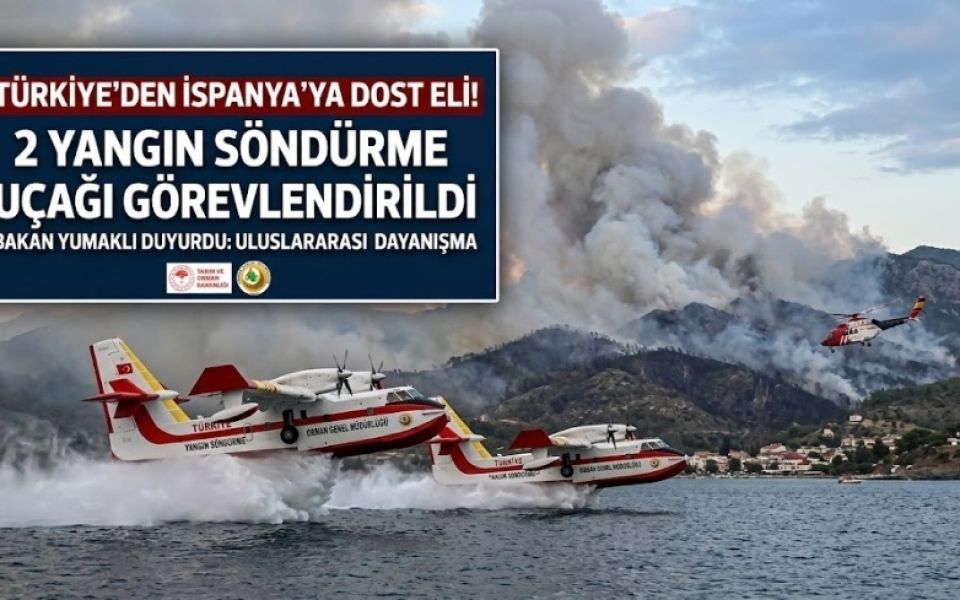 Türkiye’den İspanya’ya Uluslararası Orman Yangını Desteği